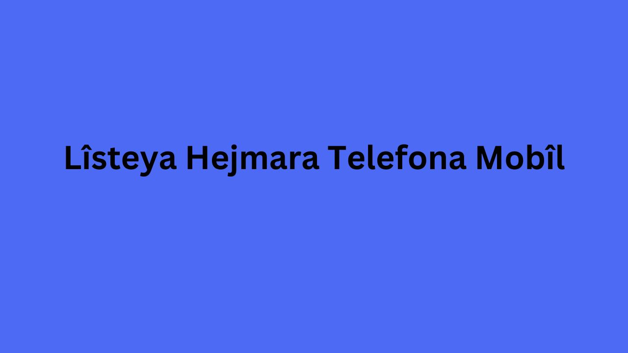 Lîsteya Hejmara Telefona Mobîl